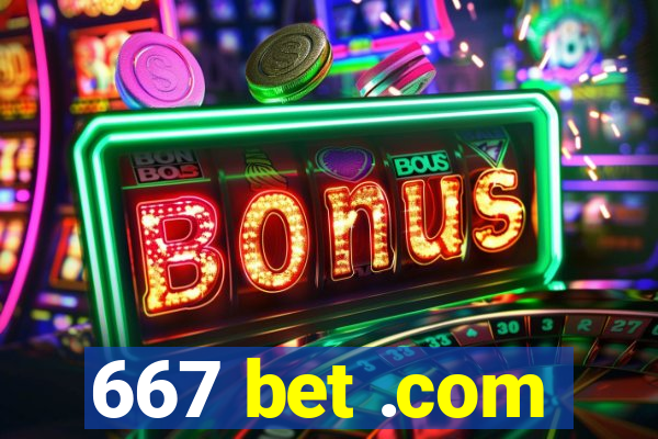 667 bet .com